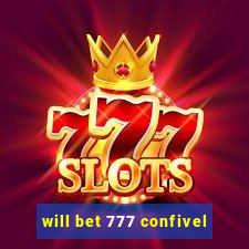 will bet 777 confivel